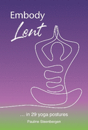 Embody Lent: ... in 29 yoga postures