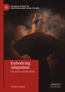 Embodying Adaptation: Character and the Body