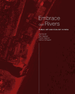 Embrace Our Rivers: Public Art and Ecology in India