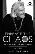 Embrace the Chaos: Be the Master of Chaos: My Story