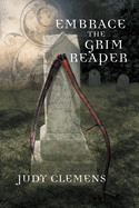 Embrace the Grim Reaper: A Grim Reaper Mystery