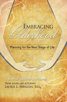 Embracing Elderhood: Planning for the Next Stage of Life - Menzies, Laurie L, and Even, William C (Editor), and Baylis, Jamie (Designer)