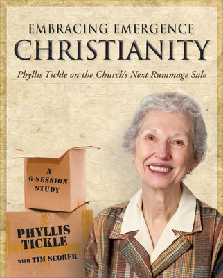 Embracing Emergence Christianity Participant's Workbook: Phyllis Tickle on the Church's Next Rummage Sale - Tickle, Phyllis, and Scorer, Tim