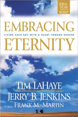 Embracing Eternity: Living Each Day with a Heart Toward Heaven - LaHaye, Tim, Dr., and Jenkins, Jerry B, and Martin, Frank