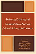 Embracing, Evaluating, and Examining African American Children's and Young Adult Literature