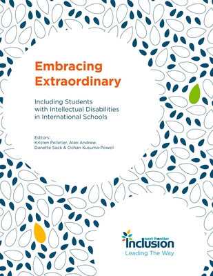 Embracing Extraordinary: Including Students with Intellectual Disabilities in International Schools - Andrew, Alan (Editor), and Sack, Danette (Editor), and Kusuma-Powell, Ochan (Editor)