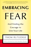 Embracing Fear: And Finding the Courage to Live Your Life - Rutledge, Thom, Lcsw
