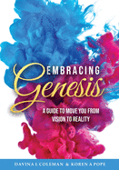 Embracing Genesis: A Guide To Move You From Vision To Reality