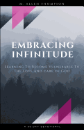 Embracing Infinitude: Learning to Become Vulnerable to the Love and Care of God