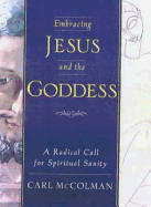 Embracing Jesus and the Goddess - McColman, Carl