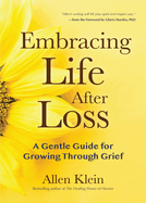 Embracing Life After Loss: A Gentle Guide for Growing Through Grief (Book about Grieving and Hope, Daily Grief Meditation, Grief Journal)