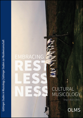 Embracing Restlessness: Cultural Musicology - Abels, Birgit (Editor)