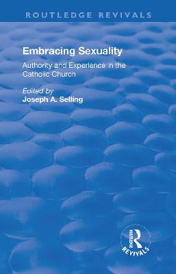 Embracing Sexuality: Authority and Experience in the Catholic Church - Selling, Joseph (Editor)