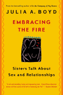 Embracing the Fire: Sisters Talk about Sex and Relationships