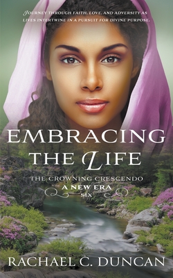 Embracing the Life: A Christian Historical Romance - Duncan, Rachael C