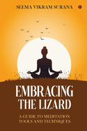 Embracing the Lizard: A Guide to Meditation Tools and Techniques