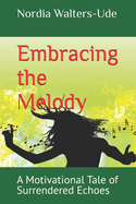 Embracing the Melody: A Motivational Tale of Surrendered Echoes