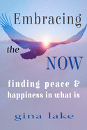 Embracing the Now: Finding Peace and Happiness in What Is