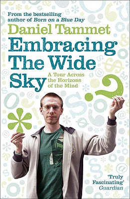 Embracing the Wide Sky: A tour across the horizons of the mind - Tammet, Daniel