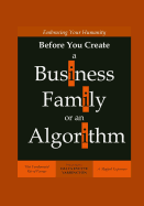 Embracing Your Humanity Before You Create a Business, Family or an Algorithm: That Fundamental Rite-Of-Passage