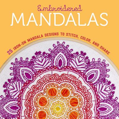 Embroidered Mandalas: 25 Iron-On Mandala Designs to Stitch, Color, and Share - Lark Crafts