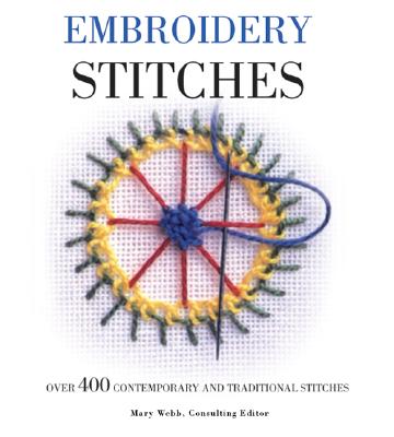Embroidery Stitches: Over 400 Contemporary and Traditional Stitch Patterns - Webb, Mary