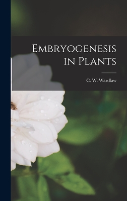 Embryogenesis in Plants - Wardlaw, C W 1901-