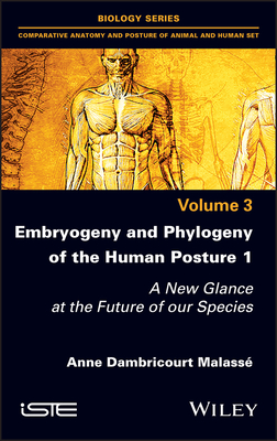 Embryogeny and Phylogeny of the Human Posture 1: A New Glance at the Future of Our Species - Dambricourt Malasse, Anne