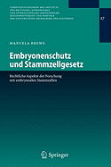 Embryonenschutz Und Stammzellgesetz: Rechtliche Aspekte Der Forschung Mit Embryonalen Stammzellen