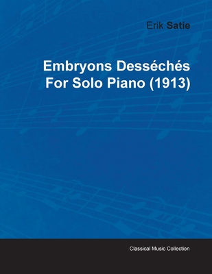 Embryons Desschs by Erik Satie for Solo Piano (1913) - Satie, Erik