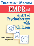 Emdr and the Art of Psychotherapy with Children: Treatment Manual