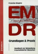 Emdr ( Eye Movement Desensitization and Reprocessing). Grundlagen Und Praxis