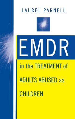 Emdr in the Treatment of Adults Abused as Children - Parnell, Laurel, PH.D.