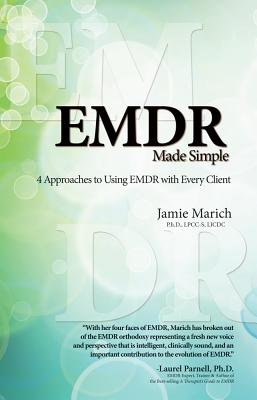Emdr Made Simple: 4 Approaches to Using Emdr with Every Client - Marich, Jamie, Dr., PhD