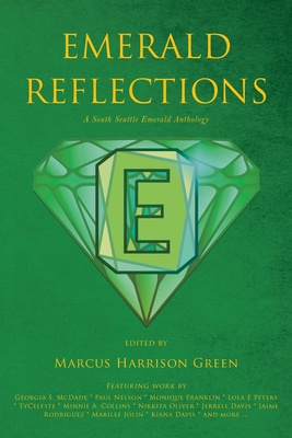 Emerald Reflections: A South Seattle Emerald Anthology - Green, Marcus Harrison (Editor)