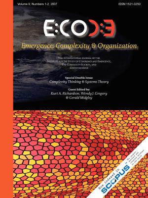Emergence, Volume 9: Complexity & Organization (9.1-2) - Richardson, Kurt A (Editor), and Gregory, Wendy J (Editor), and Midgley, Gerald, Dr. (Editor)