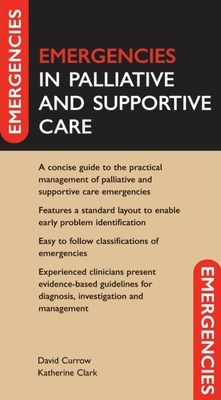 Emergencies in Palliative and Supportive Care - Currow, David, and Clark, Katherine