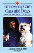 Emergency Care for Cats and Dogs: First Aid for Your Pet - Burkholder, Craton R
