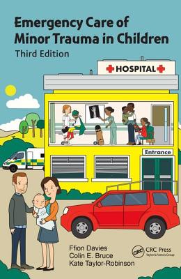 Emergency Care of Minor Trauma in Children - Davies, Ffion, and Bruce, Colin E., and Taylor-Robinson, Kate