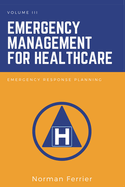 Emergency Management for Healthcare: Emergency Response Planning
