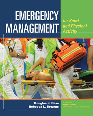 Emergency Management for Sport & Physical Activity - Casa, Douglas J, and Stearns, Rebecca L