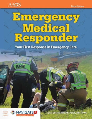 Emergency Medical Responder: Your First Response in Emergency Care Includes Navigate 2 Essentials Access: Your First Response in Emergency Care Includes Navigate 2 Essentials Access - American Academy of Orthopaedic Surgeons (Aaos), and Schottke, David