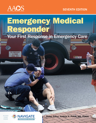 Emergency Medical Responder: Your First Response in Emergency Care Includes Navigate Preferred Access - American Academy of Orthopaedic Surgeons (Aaos)