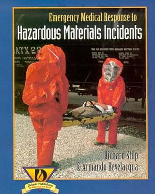 Emergency Medical Response to Hazardous Materials Incidents - Bevelacqua, Armando S, and Stilp, Richard H, and Bevelacqua, Armando