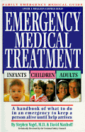 Emergency Medical Treatment Infants Children Adults: A Handbook of What to Do in an Emergency to Keep a Person Alive Until Help Arrives - Vogel, Stephen N, M.D., and Manhoff, David