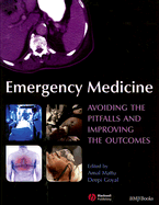 Emergency Medicine: Avoiding the Pitfalls and Improving the Outcomes - Mattu, Amal, MD (Editor), and Goyal, Deepi G (Editor)