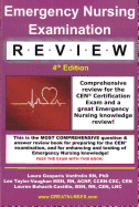Emergency Nursing Examination Review: Comprehensive Review for the Cen Certification Exam and a Great Emergency Nursing Knowledge Review!