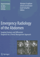 Emergency Radiology of the Abdomen: Imaging Features and Differential Diagnosis for a Timely Management Approach
