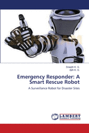 Emergency Responder: A Smart Rescue Robot