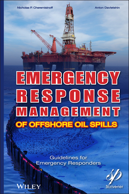 Emergency Response Management of Offshore Oil Spills - Cheremisinoff, Nicholas P, Dr., PH.D.